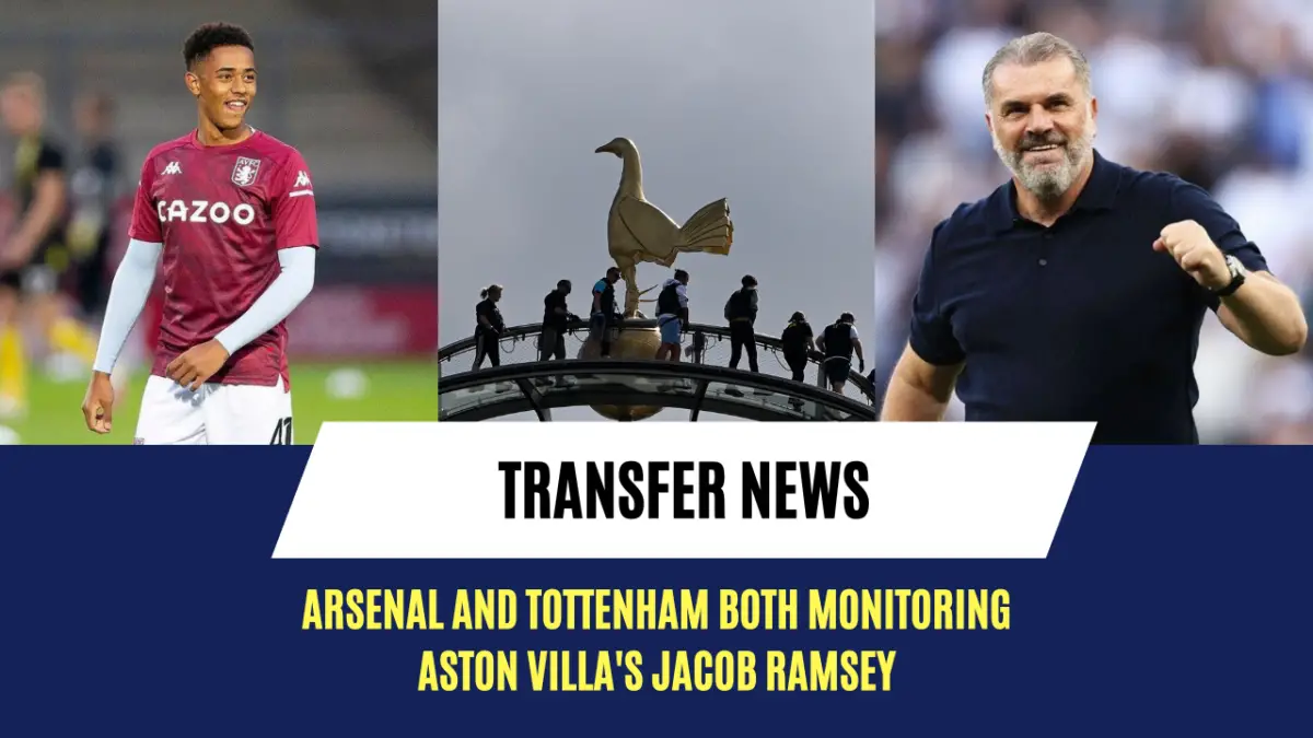 Arsenal and Tottenham both monitoring Aston Villa's Jacob Ramsey