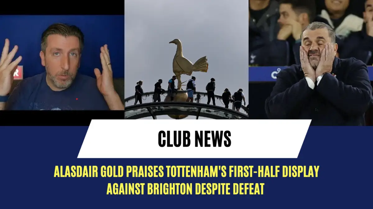 Alasdair Gold praises Tottenham's first-half display against Brighton despite defeat 