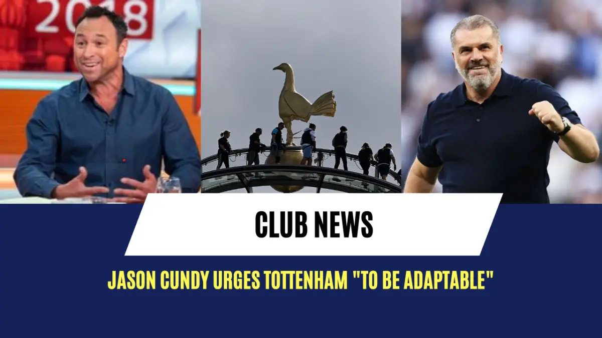 Jason Cundy urges Tottenham "to be adaptable"