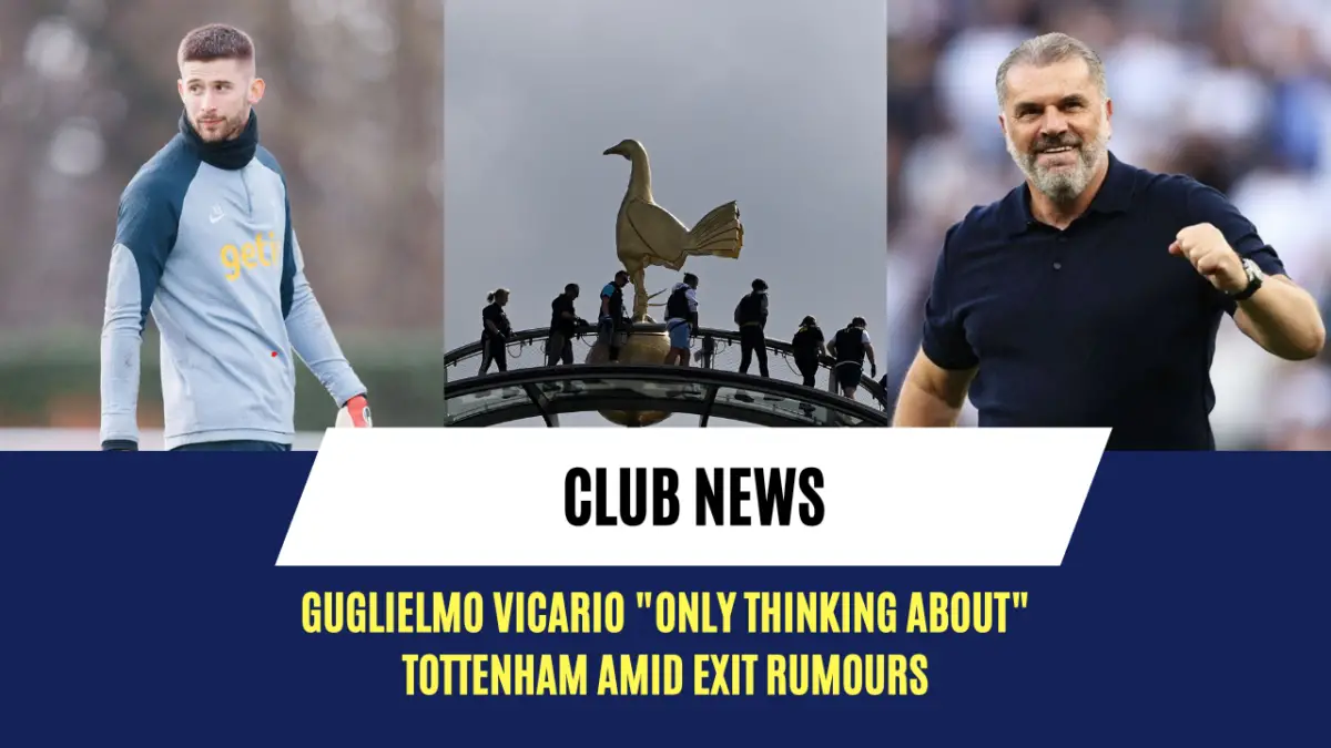 Guglielmo Vicario "only thinking about" Tottenham amid exit rumours