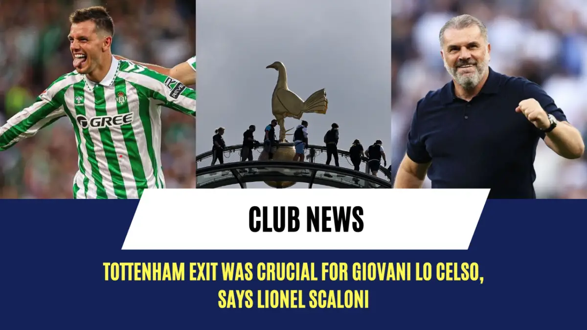 Tottenham exit was crucial for Giovani Lo Celso, says Lionel Scaloni