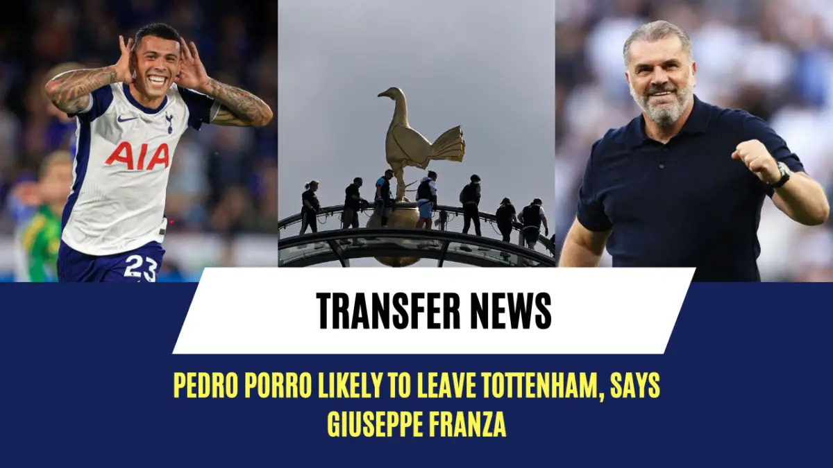 Pedro Porro likely to leave Tottenham, says Giuseppe Franza