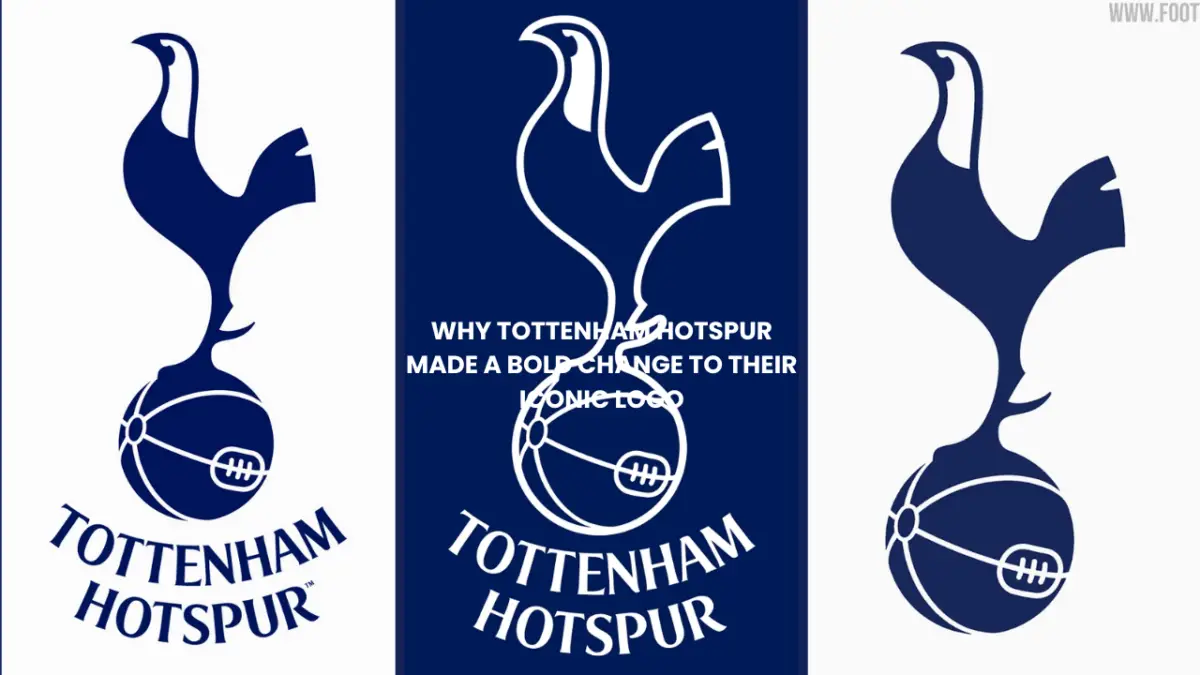 Why Tottenham Hotspur Made a Bold Change to Their Iconic Logo. 