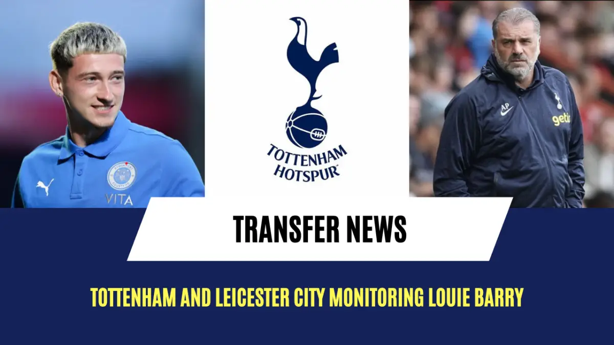 Tottenham and Leicester City monitoring Louie Barry