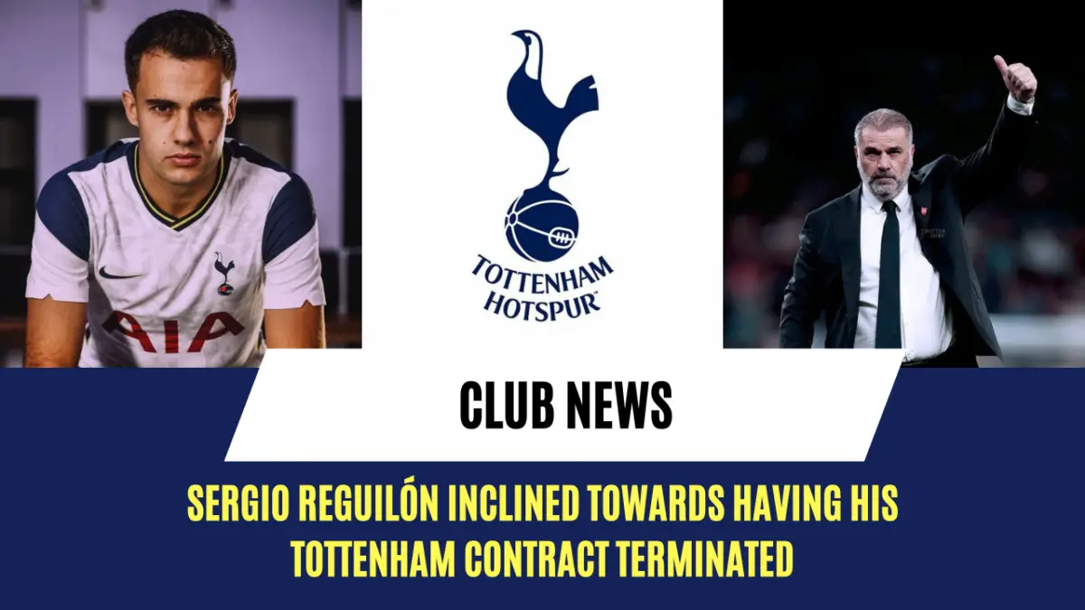 Sergio Reguilón inclined towards having his Tottenham contract terminated