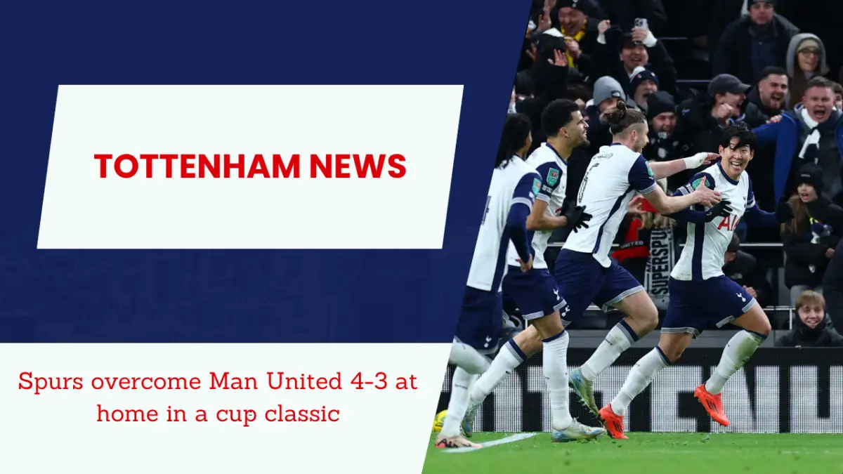 Spurs overcome Man United 4-3 at home in a cup classic