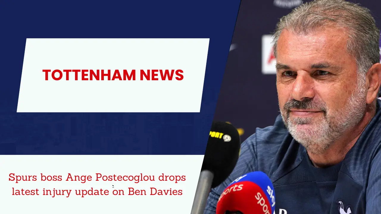 Spurs boss Ange Postecoglou drops latest injury update on Ben Davies