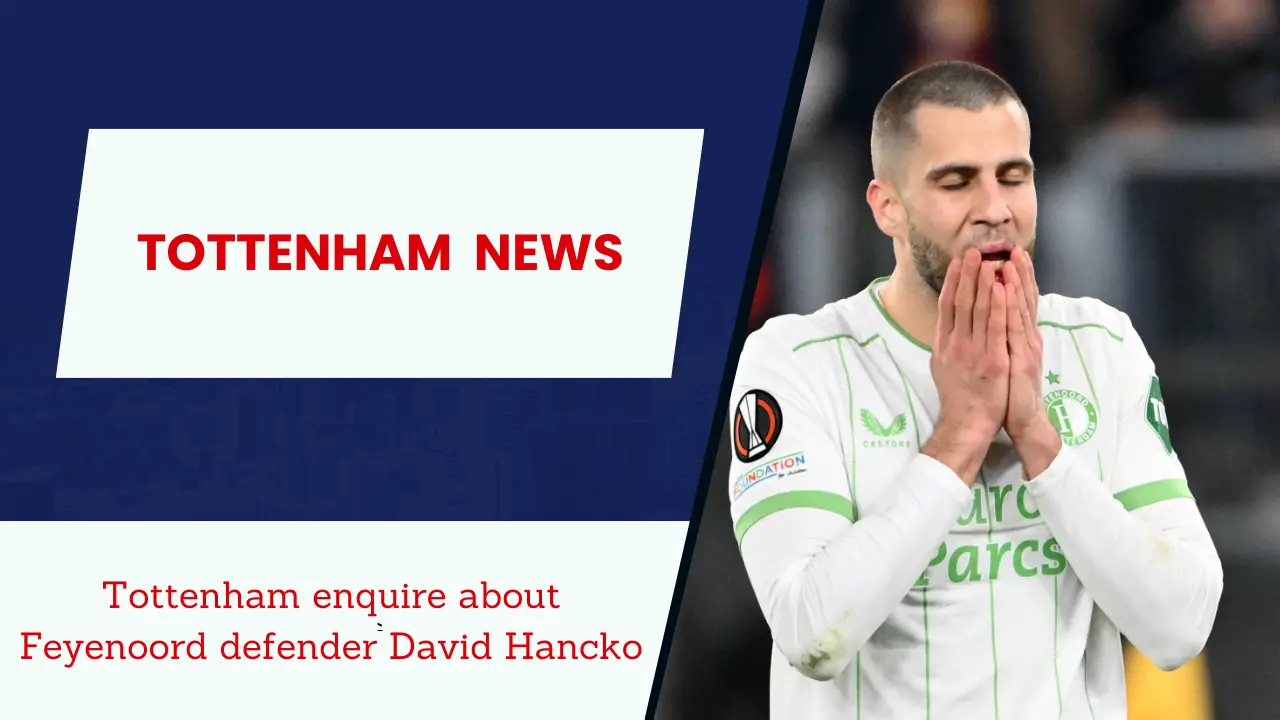 Tottenham enquire about Feyenoord defender David Hancko