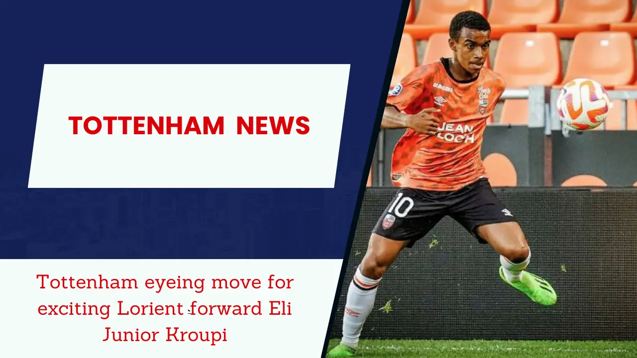 Tottenham eyeing move for exciting Lorient forward Eli Junior Kroupi