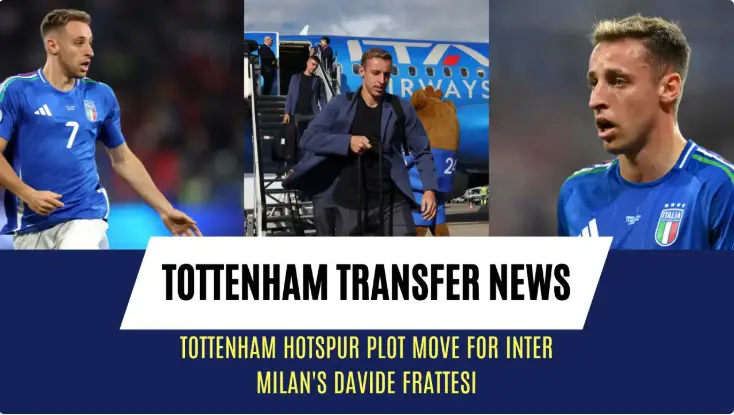 Tottenham are planning to revive their interest in Inter Milan star Davide Frattesi