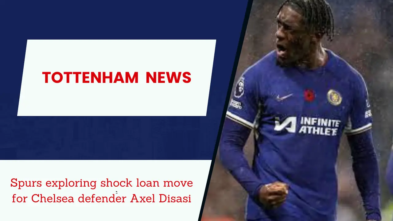 Spurs exploring shock loan move for Chelsea defender Axel Disasi