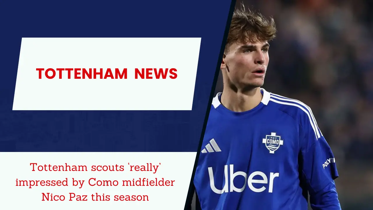 Tottenham scouts ‘really’ impressed by Como midfielder Nico Paz this season