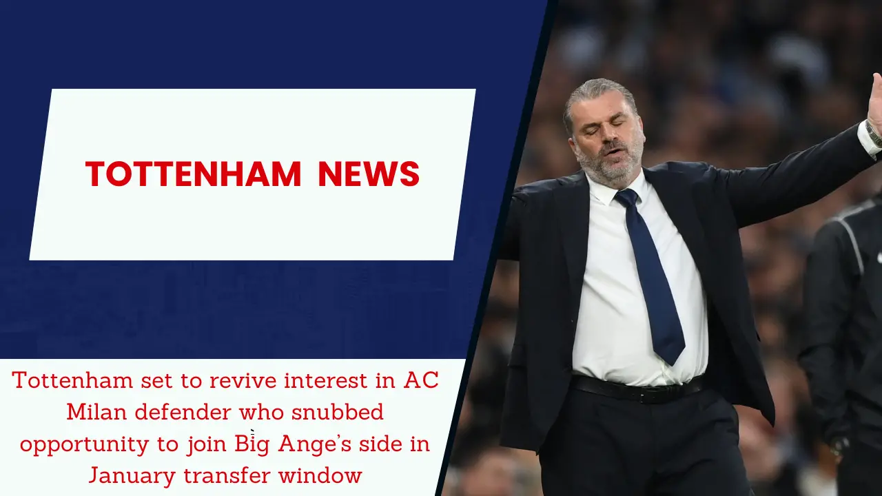 Tottenham set to revive their interest in AC Milan star Fikayo Tomori who already has Premier League experience at Chelsea..