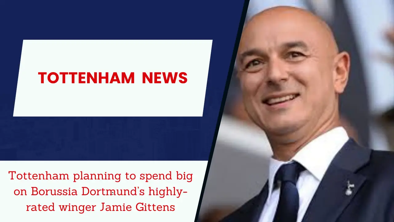 Tottenham planning to spend big on Borussia Dortmund’s highly-rated winger Jamie Gittens