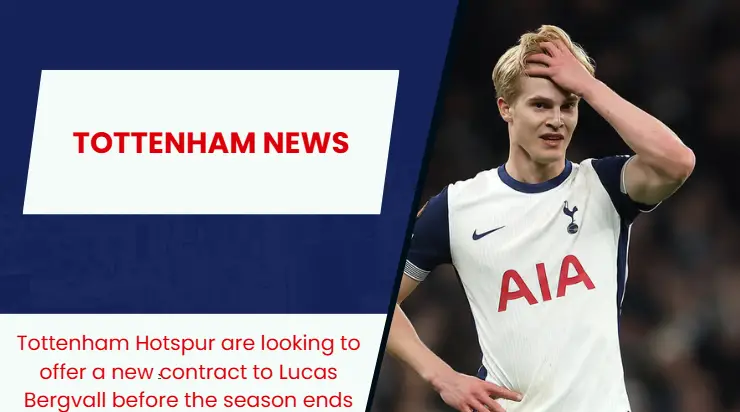 Tottenham star Lucas Bergvall set to be offered a new contract .