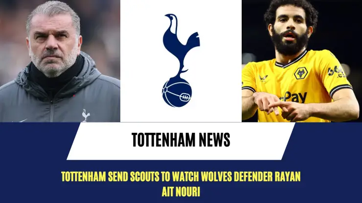 Tottenham scouts are keeping a keen eye on Rayan Ait-Nouri.