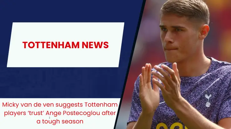 Real Madrid target Micky van de Ven is yet to give up on Tottenham boss Ange Postecoglou.