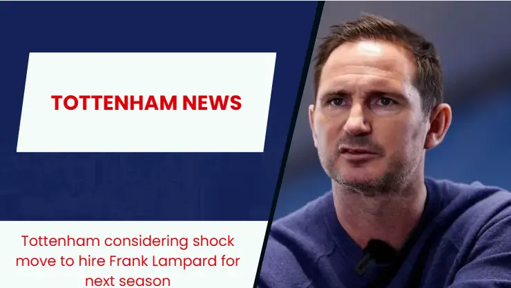 Frank Lampard is in contention to become the next Tottenham manager.