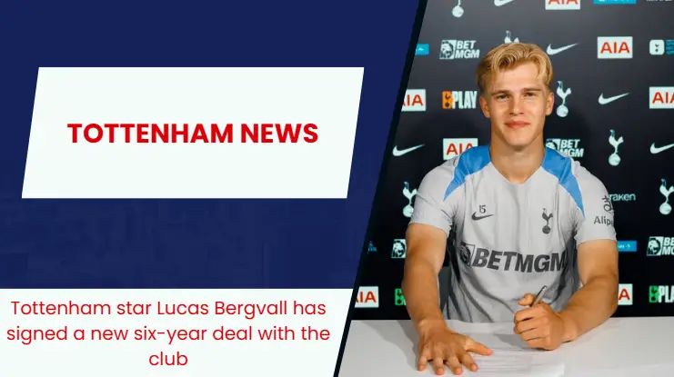 Lucas Bergvall has extended his stay at Tottenham Hotspur until 2031.