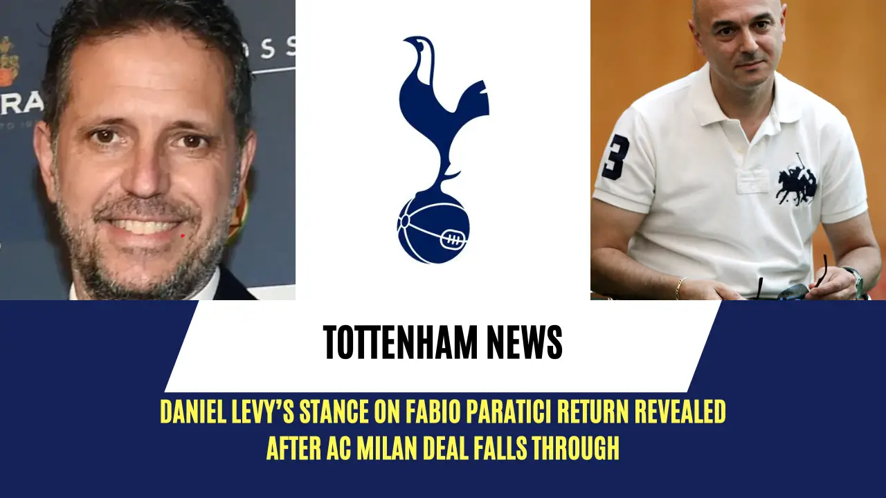 Daniel Levy is keen to bring Fabio Paratici back to Tottenham Hotspur.