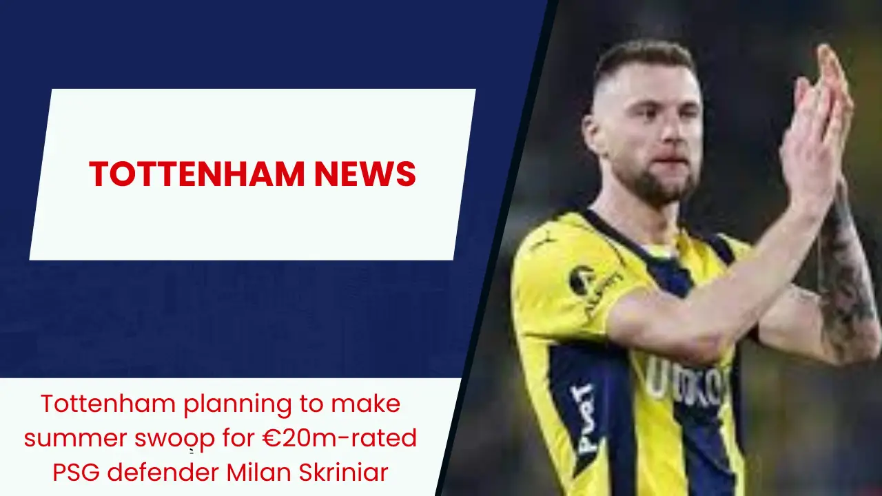 Tottenham planning to make summer swoop for €20m-rated PSG defender Milan Skriniar