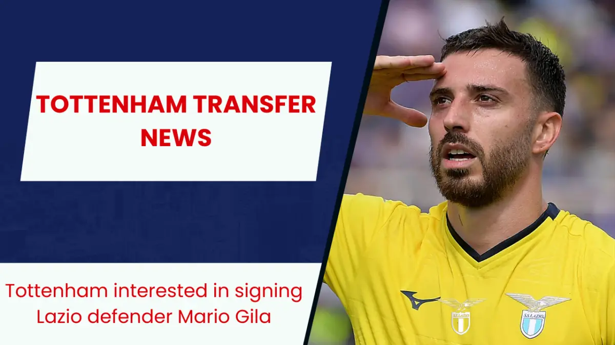 Tottenham interested in signing Lazio defender Mario Gila