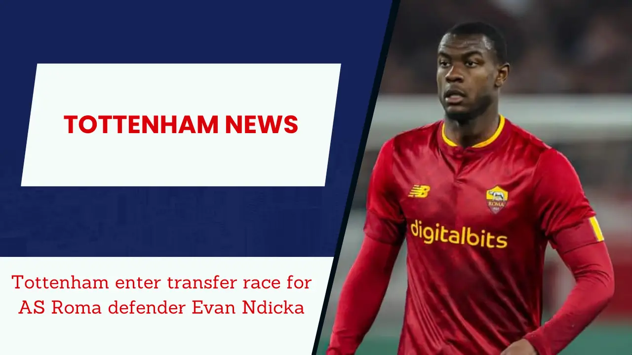 Tottenham enter transfer race for AS Roma defender Evan Ndicka