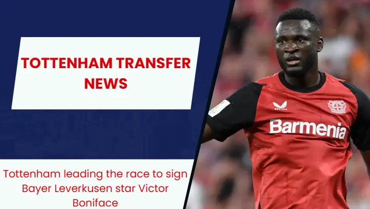 Bayer Leverkusen star Victor Boniface might be headed to Tottenham Hotspur in the summer.