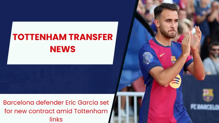 Tottenham Hotspur are linked with a move for Barcelona defender Eric Garcia.