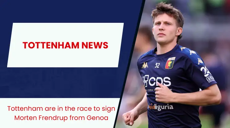 Tottenham are interested in signing Genoa star Morten Frendrup as Yves Bissouma nears the exit door.