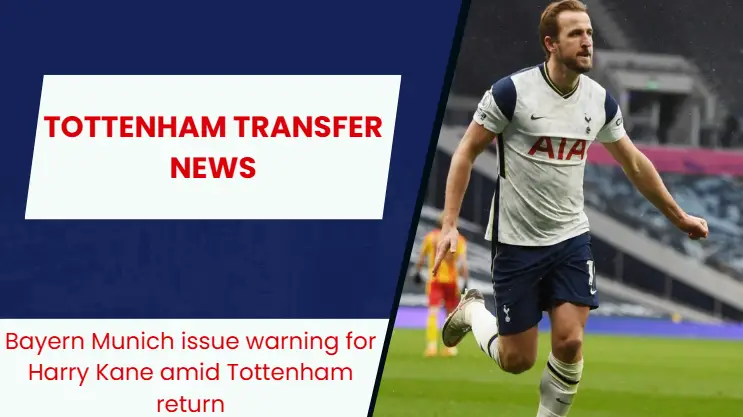 Bayern Munich are in no mood to sell Tottenham target Harry Kane.
