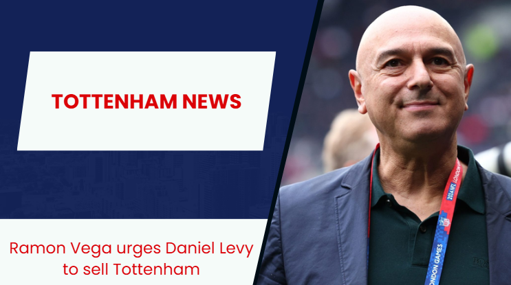 Daniel Levy urged to sell Tottenham Hotspur.