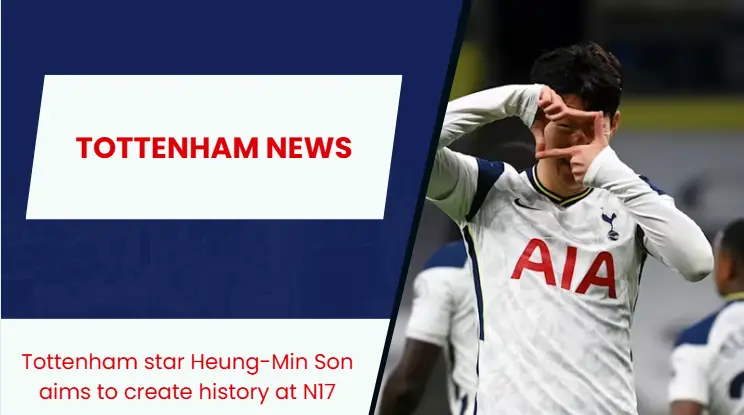 Son Heung-min is ready to make history at Tottenham Hotspur.