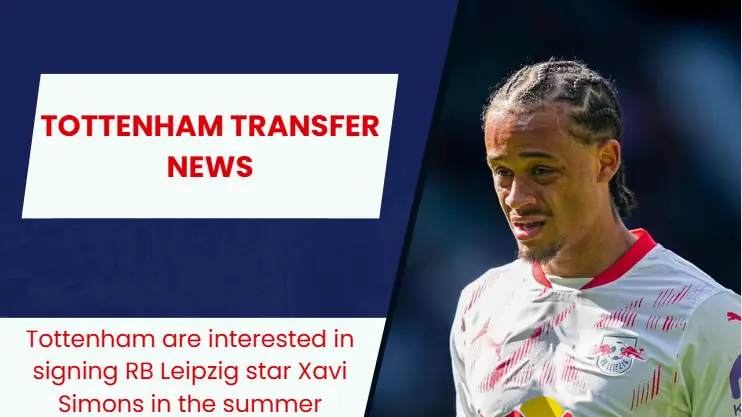 Tottenham are keen on signing ‘explosive’ RB Leipzig star Xavi Simons.
