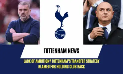 Lack of ambition? Tottenham transfer strategy blamed for holding club back.
