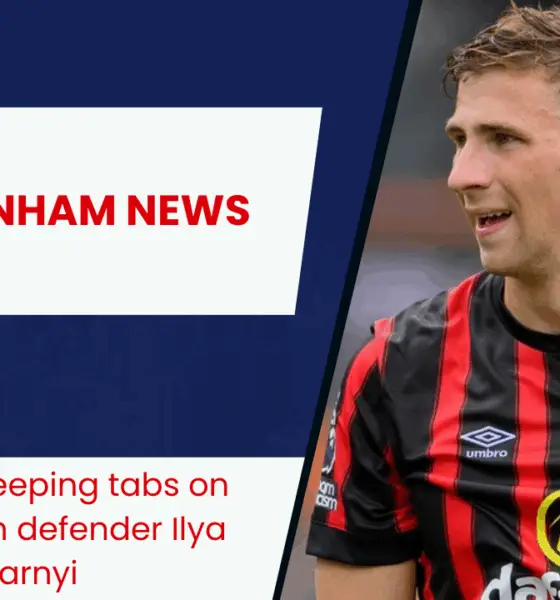 Tottenham keeping tabs on Bournemouth defender Ilya Zabarnyi