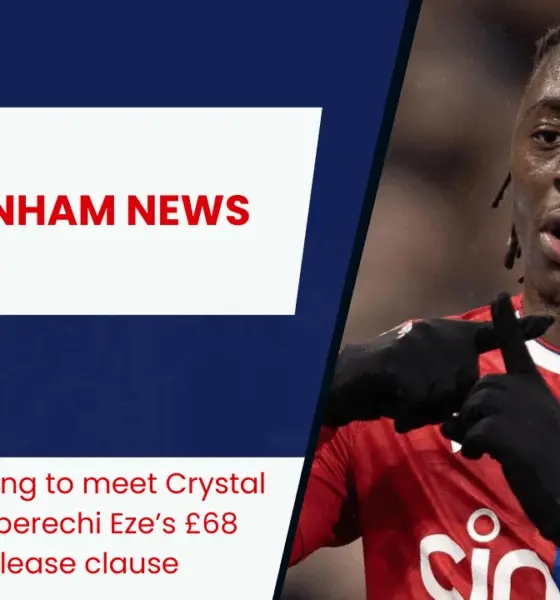 Tottenham willing to meet Crystal Palace star Eberechi Eze’s £68 million release clause