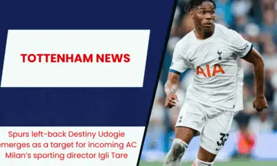 Spurs left-back Destiny Udogie emerges as a target for incoming AC Milan’s sporting director Igli Tare