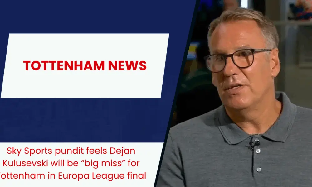 Sky Sports pundit feels Dejan Kulusevski will be “big miss” for Tottenham in Europa League final