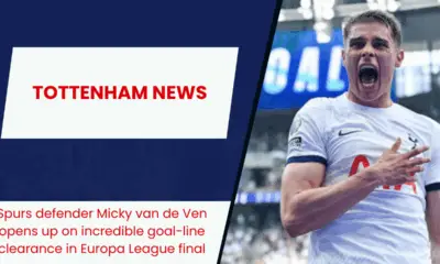 Spurs defender Micky van de Ven opens up on incredible goal-line clearance in Europa League final