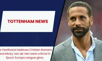 Rio Ferdinand believes Cristian Romero and Micky van de Ven were critical in Spurs’ Europa League glory