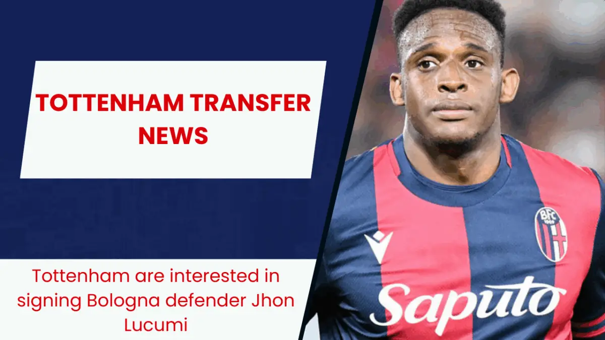 Tottenham are interested in signing Bologna defender Jhon Lucumi