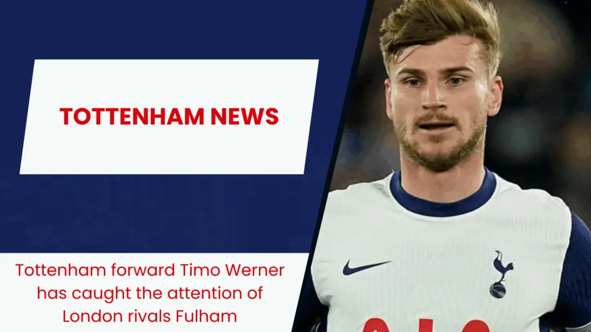 Tottenham Hotspur flop Timo Werner might end up at Fulham in the summer.