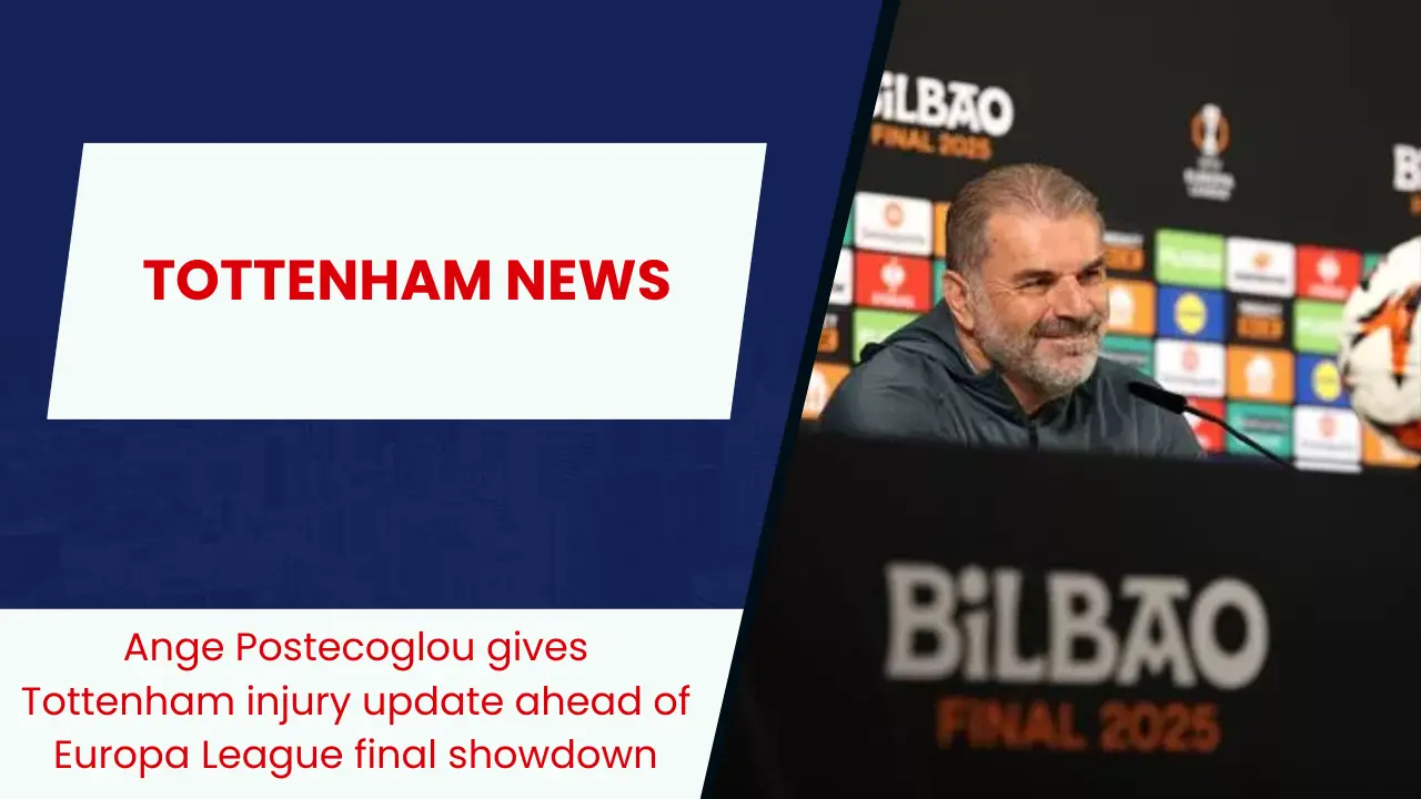 One in, one out- Ange Postecoglou provides Tottenham injury update ahead of Europa League final vs Manchester United.