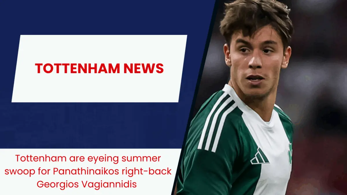 Tottenham are eyeing summer swoop for Panathinaikos right-back Georgios Vagiannidis