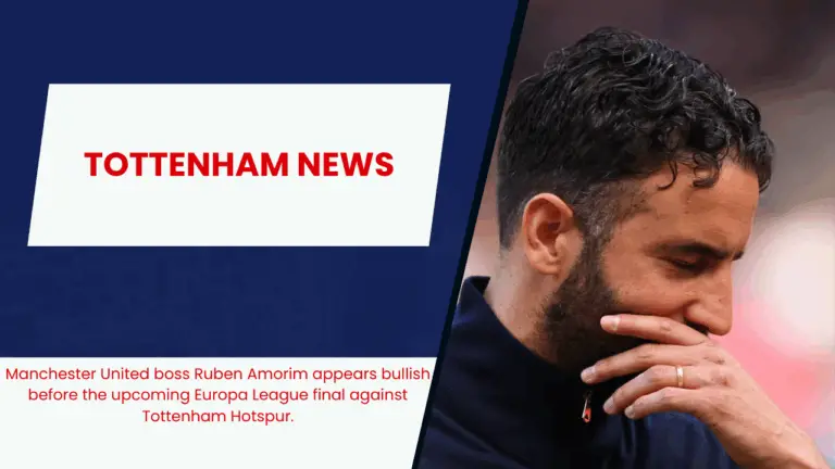 Manchester United boss Ruben Amorim appears bullish before the upcoming Europa League final against Tottenham Hotspur.