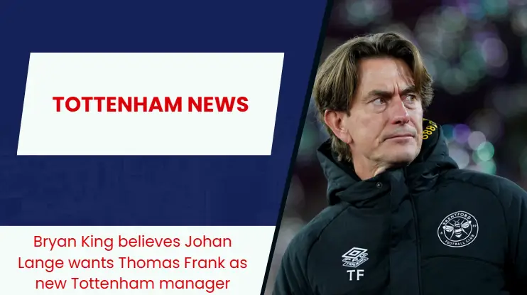 “Pushing for him”- Johan Lange is sold on Tottenham Hotspur bound Thomas Frank.
