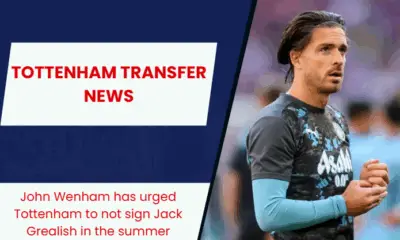 Tottenham Hotspur encouraged not to make a move for Manchester City star Jack Grealish.