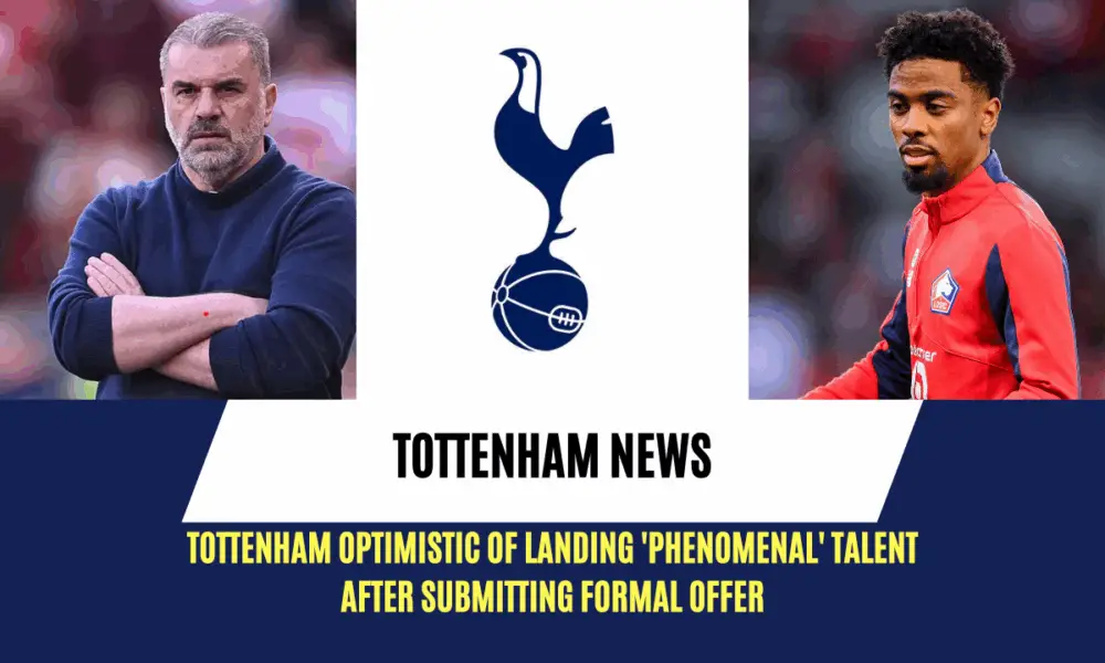 Tottenham optimistic of landing ‘phenomenal’ talent after submitting formal offer - To The Lane And Back