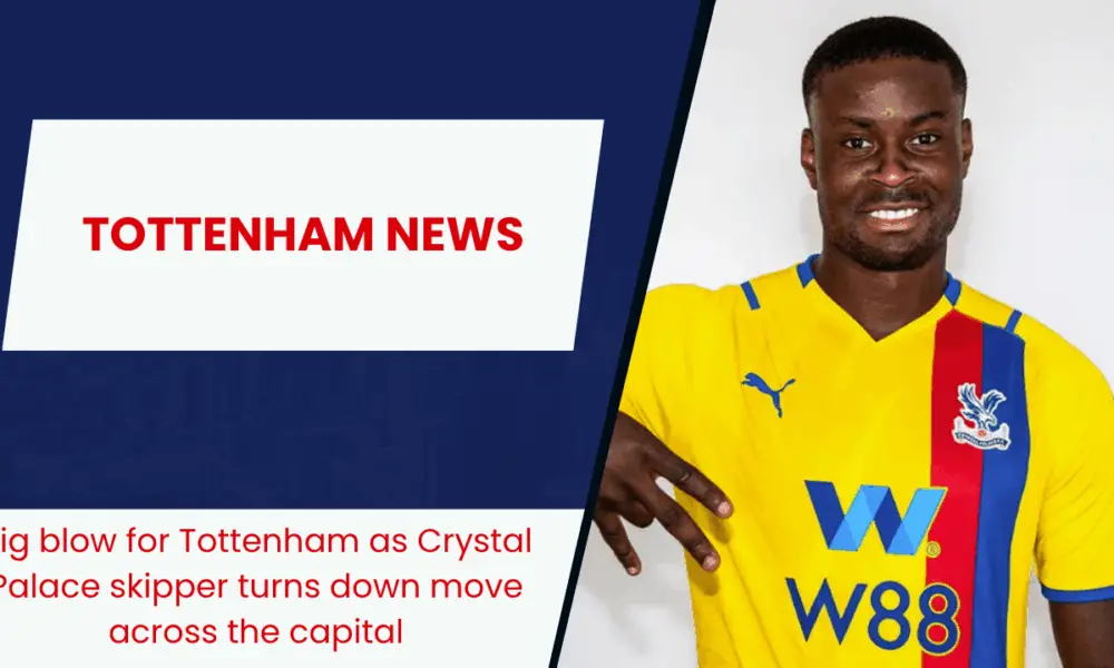 Big blow for Tottenham as Crystal Palace skipper turns down move across the capital